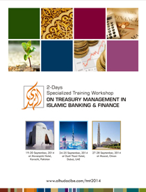 Two days Specialized Training Workshop on Treasury Management in Islamic Banking & Finance - held at 12 - 13 June, 2014 at Karachi, 15 - 16 June, 2014 at Dubai and 18 - 19 June, at Muscat - Muscat.
