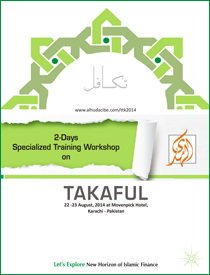 Two Days Specialized Training Workshop on Takaful - 22 - 23 August, 2014 at Movenpick Hotel, Karachi.